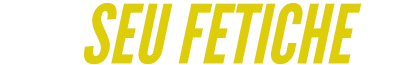Seu Fetiche